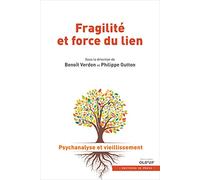 Fragilité et force du lien: Tome 1, Psychanalyse et vieillissement