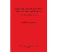 Fragkiska Megal Plants and Diet in Greece from Neolithic to Classic (Tascabile)