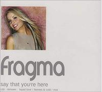 Fragma - Say That You're Here
