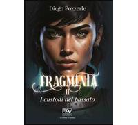 Fragmenta. I Custodi del passato