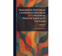 Fragmenta Poetarum Latinorum Epicorum Et Lyricorum, Praeter Ennium Et Lucilium: Post Aemilium Baehrens