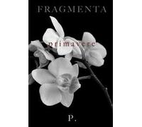 Fragmenta. Primavere