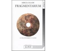 Fragmentarium - Eliade Mircea