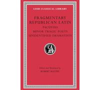 Fragmentary Republican Latin: Pacuvius. Minor Tragic Poets. Unidentified Dramatists (VII)