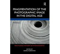 Fragmentation of the Photographic Image in the Digital Age