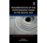 Fragmentation of the Photographic Image in the Digital Age