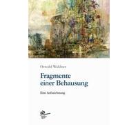 Fragmente einer Behausung. Eine Aufzeichnung