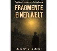 Fragmente einer Welt: Eine poetisch-fragmentarische Erzählung über das Ende einer Welt: Was ist es was bleibt, wenn alles vergeht? Fragmente, Worte, Staub und Einsamkeit. Aber auch Erinnerung.