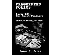 Fragmented Folios: Issue 001: The Ghost Feathers BLACK & WHITE | 6x9, 54 Pages | Bite-sized Crime Thriller Short Story with Illustrations