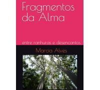 Fragmentos da Alma: entre ranhuras e desencantos