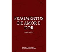 FRAGMENTOS DE AMOR E DOR