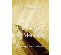 Fragmentos de Memória: A Transparência do Medo