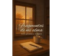 Fragmentos de mi alma: Entre perdidas y milagros