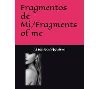 Fragmentos de Mi/Fragments of me (Spanish Edition)