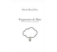 Fragmentos de Mim: Memórias escritas em frases espalhadas
