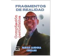 FRAGMENTOS DE REALIDAD: Compilación periodística