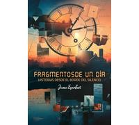 Fragmentos de un dia: Cuando sobrevivir a un solo día se convierte en el mayor acto de resistencia.