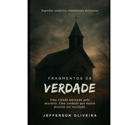Fragmentos de Verdade: Uma cidade marcada pelo mistério. Uma verdade que nunca deveria ser revelada.