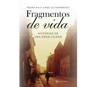 Fragmentos de vida: Historias de una edad lejana