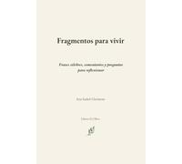 Fragmentos para vivir: Frases célebres, comentarios y preguntas para reflexionar