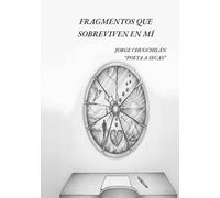 Fragmentos que sobreviven en mí