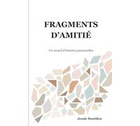 Fragments d’amitié: Un recueil d’histoires personnelles