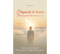Fragments de lumière - Pensées pour croire encore en soi: Fragments de mots sincères, liberté intérieure et confiance en soi retrouvée