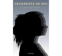 Fragments de moi: Le poids du silence
