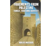 FRAGMENTS FROM PALESTINE Family, Food and identity