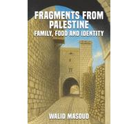 FRAGMENTS FROM PALESTINE Family, Food and identity