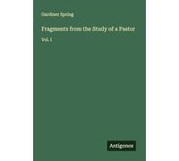 Fragments from the Study of a Pastor: Vol. I