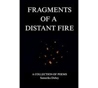 Fragments of a Distant Fire: A collection of poems