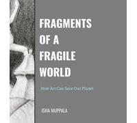 Fragments of a Fragile World: How Art Can Save Our Planet
