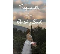 Fragments of a Quirky Soul Poetry for the Beautifully Misaligned