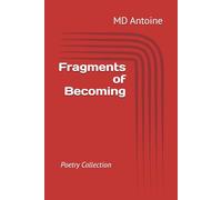Fragments of Becoming: Poetry Collection