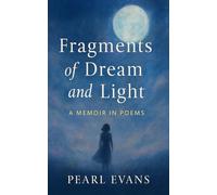 Fragments of Dream and Light: A Memoir in Poems