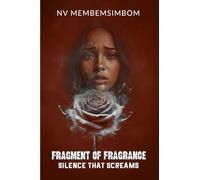 FRAGMENTS OF FRAGRANCE: Silence that Screams