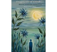 Fragments of Goodbye: Healing After Loss and Betrayal