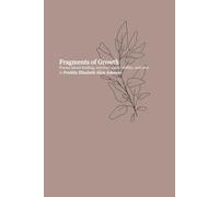 Fragments of Growth: Poems about healing, survival, vulnerability, and love