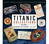 Mike Beatty George Behe John Lamore Titanic Collections Volum (Copertina rigida)
