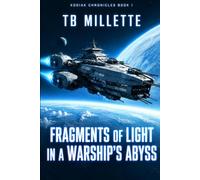 Fragments of Light in a Warship's Abyss: KODIAK CHRONICLES BOOK 1
