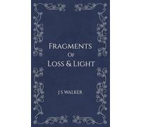 Fragments Of Light & Loss
