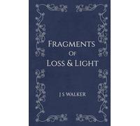 Fragments Of Loss & Light