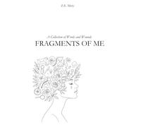 Fragments of Me: A Collection of Words and Wounds