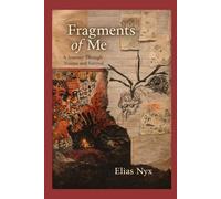 Fragments of Me:: A Journey Through Trauma and Survival