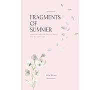 fragments of summer: poems for when the heart is heavy and the soul is soft