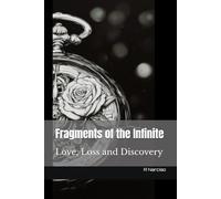 Fragments of the Infinite: Love, Loss and Discovery