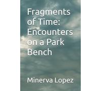 Fragments of Time: Encounters on a Park Bench
