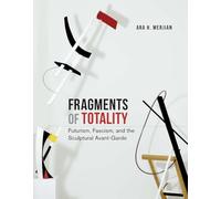 Ara H. Merjian Fragments of Totality (Copertina rigida)