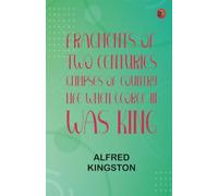 Fragments of Two Centuries: Glimpses of Country Life when George III. was King